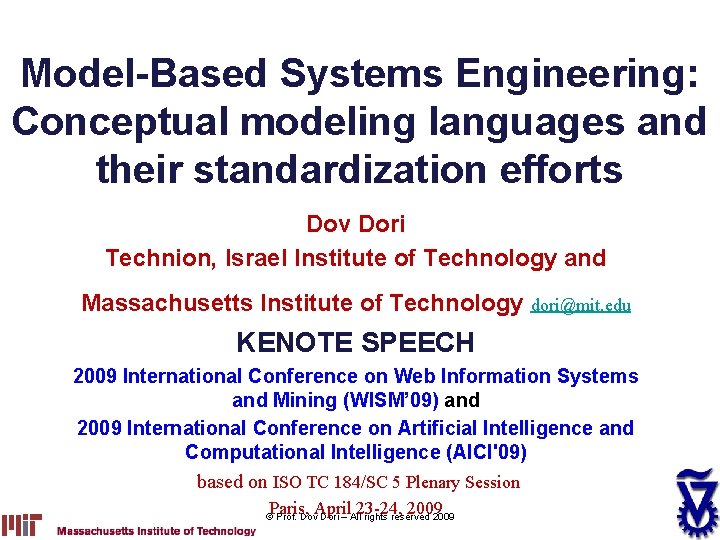 Model-Based Systems Engineering: Conceptual modeling languages and their standardization efforts Dov Dori Technion, Israel