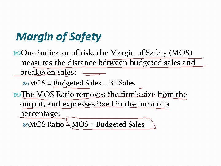 Margin of Safety One indicator of risk, the Margin of Safety (MOS) measures the
