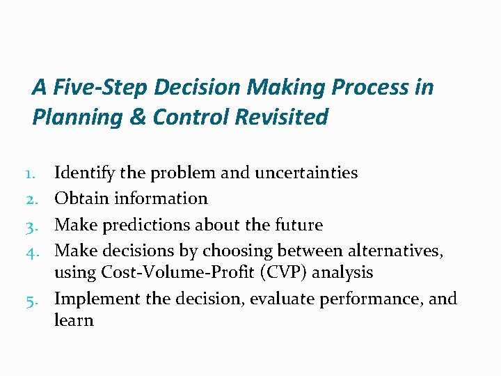 A Five-Step Decision Making Process in Planning & Control Revisited Identify the problem and