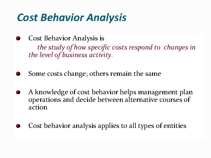 Cost Behavior Analysis is the study of how specific costs respond to changes in