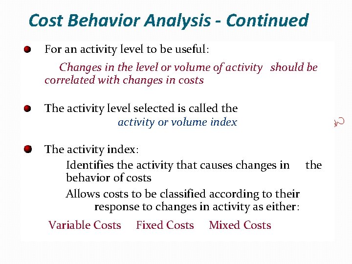 Cost Behavior Analysis - Continued For an activity level to be useful: Changes in
