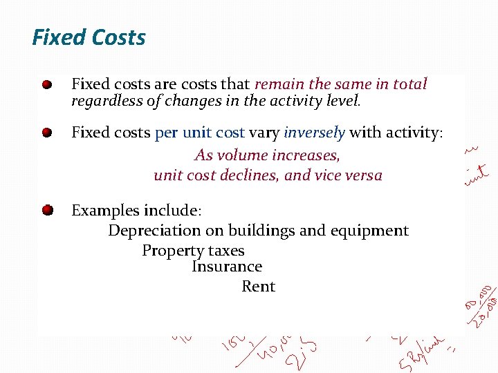 Fixed Costs Fixed costs are costs that remain the same in total regardless of