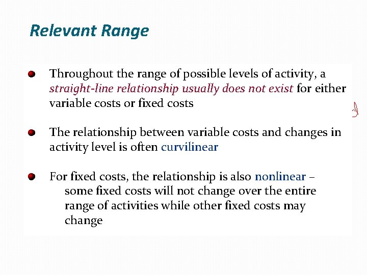 Relevant Range Throughout the range of possible levels of activity, a straight-line relationship usually