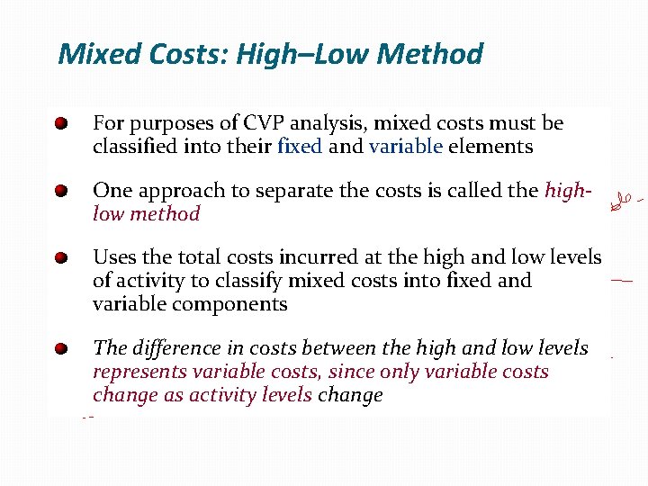 Mixed Costs: High–Low Method For purposes of CVP analysis, mixed costs must be classified