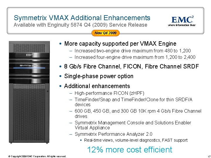 Symmetrix VMAX Additional Enhancements Available with Enginuity 5874 Q 4 (2009) Service Release New