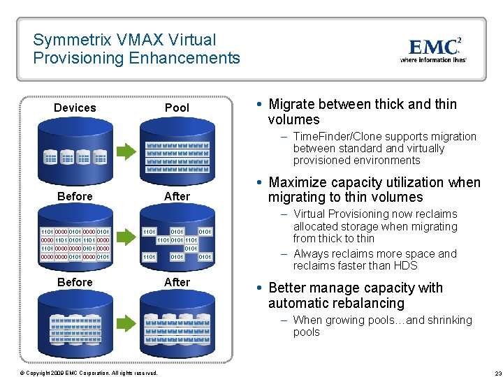 Symmetrix VMAX Virtual Provisioning Enhancements Devices Migrate between thick and thin volumes Pool –