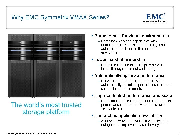 Why EMC Symmetrix VMAX Series? Purpose-built for virtual environments – Combines high-end capabilities with