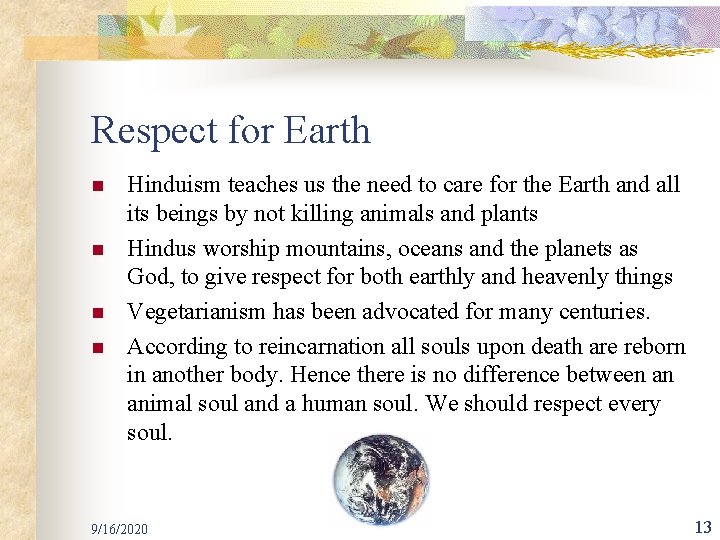 Respect for Earth n n Hinduism teaches us the need to care for the