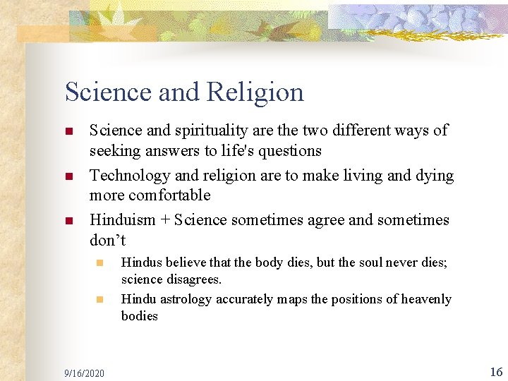 Science and Religion n Science and spirituality are the two different ways of seeking