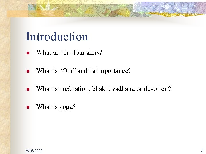 Introduction n What are the four aims? n What is “Om” and its importance?