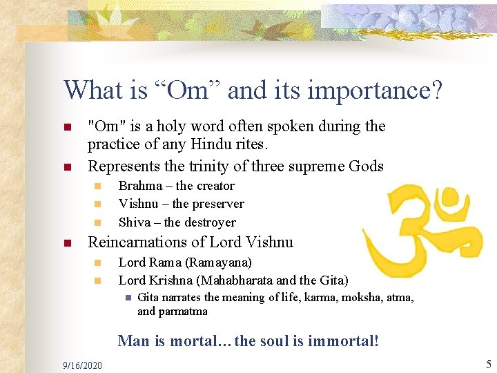 What is “Om” and its importance? n n "Om" is a holy word often