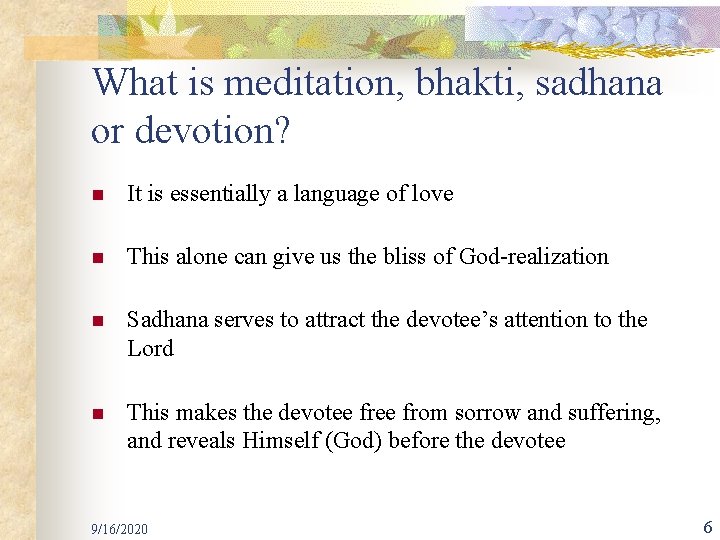 What is meditation, bhakti, sadhana or devotion? n It is essentially a language of