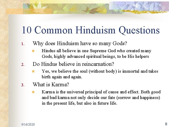 10 Common Hinduism Questions 1. Why does Hinduism have so many Gods? n 2.