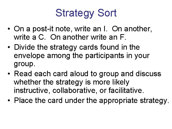 Strategy Sort • On a post-it note, write an I. On another, write a