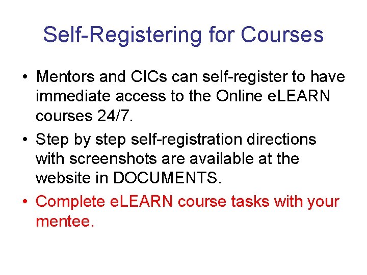 Self-Registering for Courses • Mentors and CICs can self-register to have immediate access to