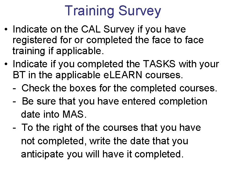 Training Survey • Indicate on the CAL Survey if you have registered for or