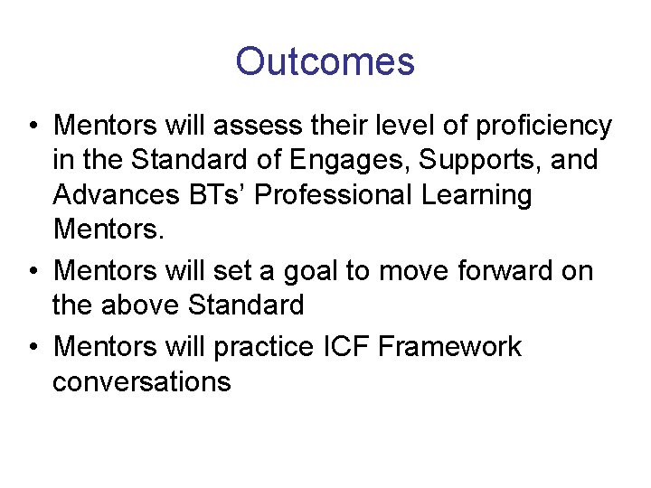 Outcomes • Mentors will assess their level of proficiency in the Standard of Engages,