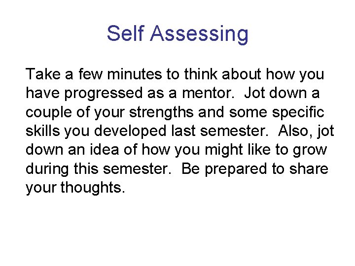 Self Assessing Take a few minutes to think about how you have progressed as