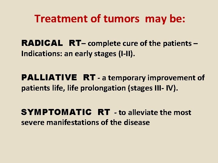 Treatment of tumors may be: RADICAL RT– complete cure of the patients – Indications:
