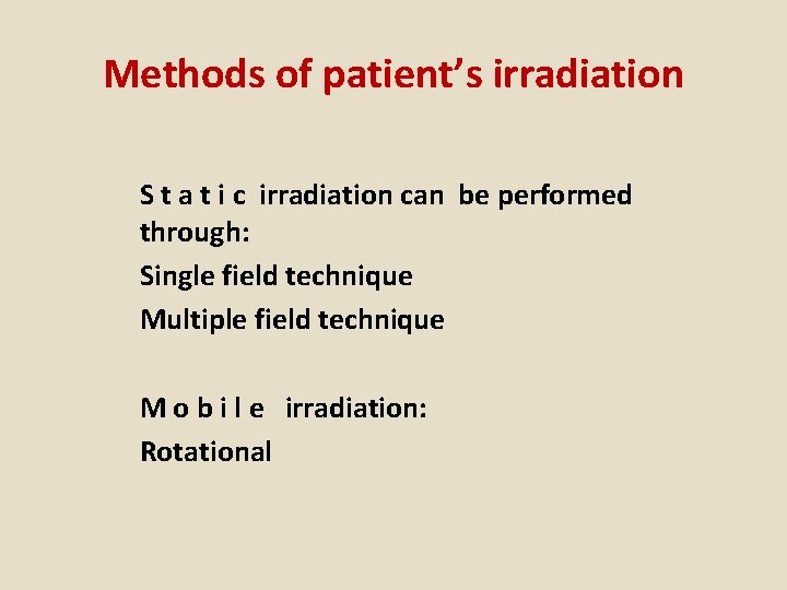Methods of patient’s irradiation S t a t i c irradiation can be performed