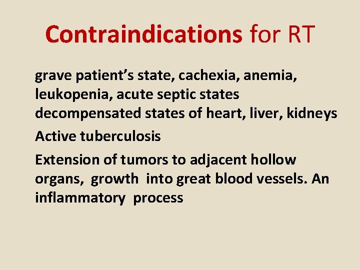 Contraindications for RT grave patient’s state, cachexia, anemia, leukopenia, acute septic states decompensated states