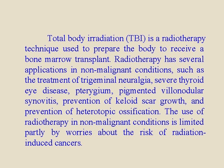 Total body irradiation (TBI) is a radiotherapy technique used to prepare the body to