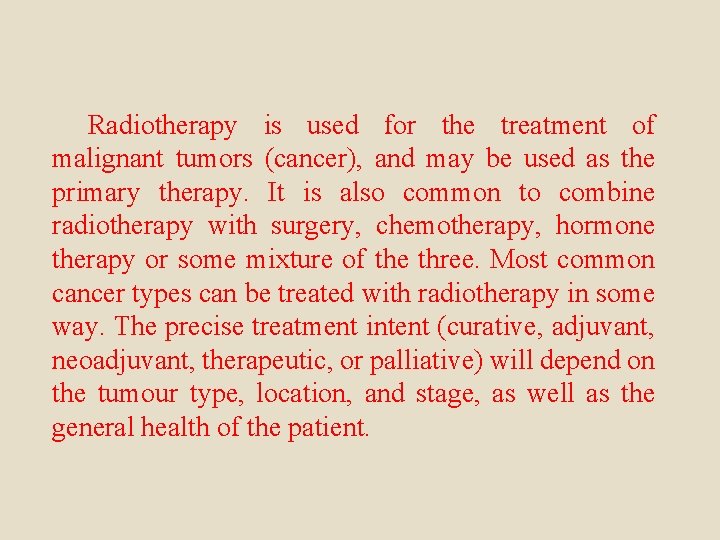 Radiotherapy is used for the treatment of malignant tumors (cancer), and may be used