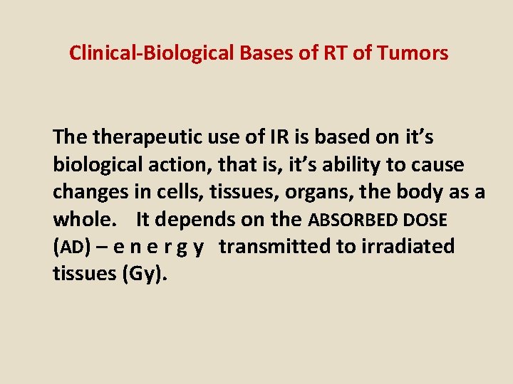 Clinical-Biological Bases of RT of Tumors The therapeutic use of IR is based on