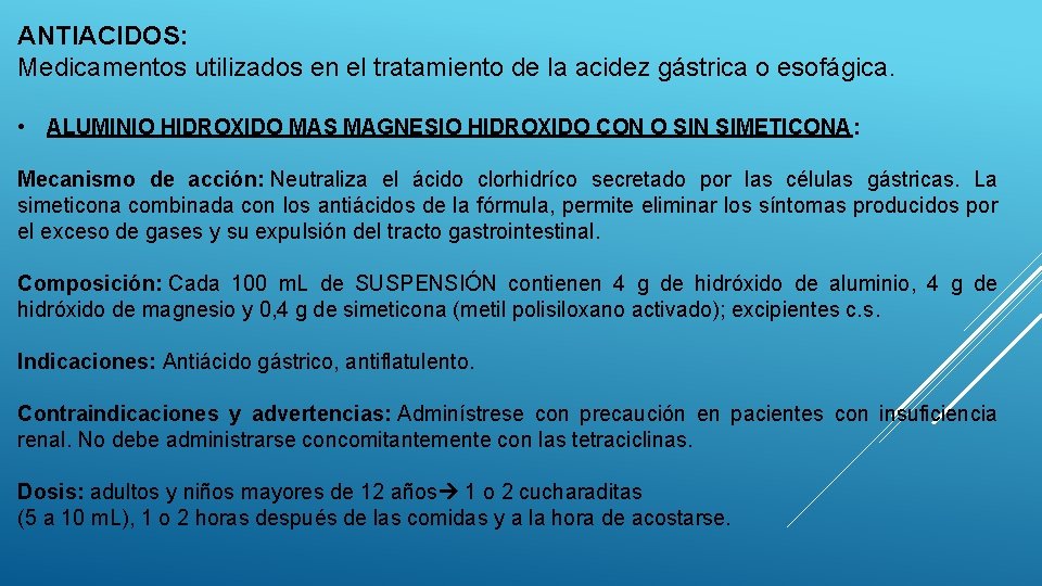 ANTIACIDOS: Medicamentos utilizados en el tratamiento de la acidez gástrica o esofágica. • ALUMINIO