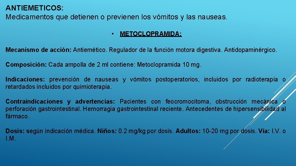 ANTIEMETICOS: Medicamentos que detienen o previenen los vómitos y las nauseas. • METOCLOPRAMIDA: Mecanismo