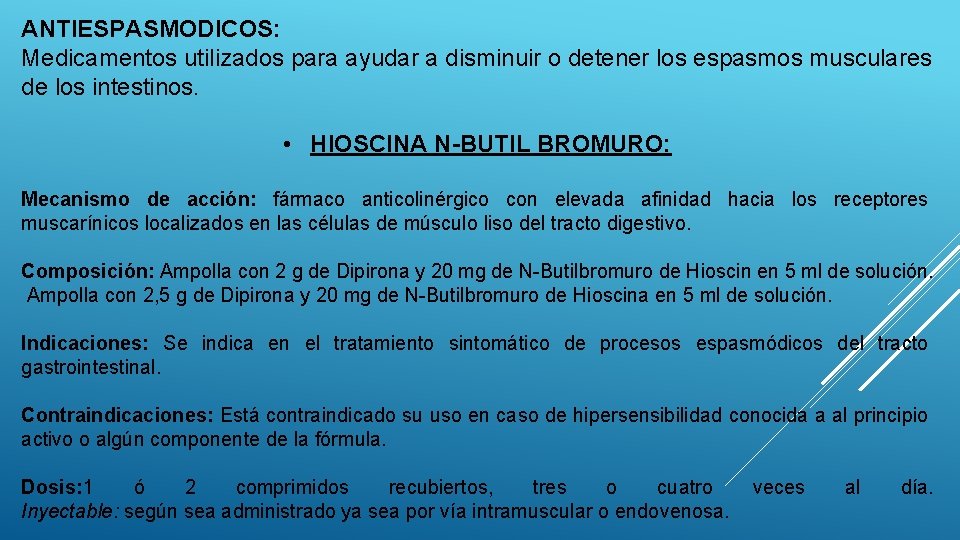 ANTIESPASMODICOS: Medicamentos utilizados para ayudar a disminuir o detener los espasmos musculares de los