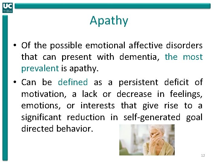 Apathy • Of the possible emotional affective disorders that can present with dementia, the