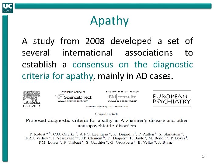 Apathy A study from 2008 developed a set of several international associations to establish