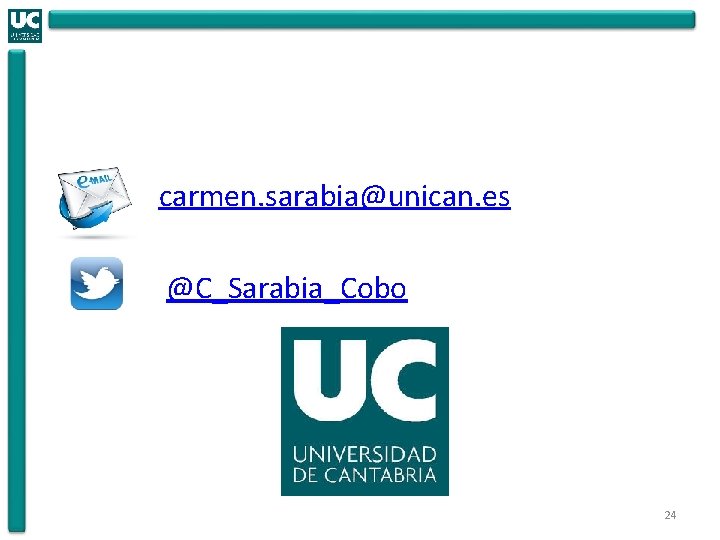 carmen. sarabia@unican. es @C_Sarabia_Cobo 24 