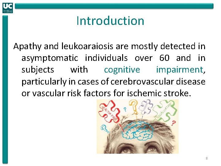 Introduction Apathy and leukoaraiosis are mostly detected in asymptomatic individuals over 60 and in