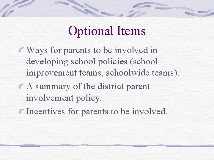 Optional Items Ways for parents to be involved in developing school policies (school improvement