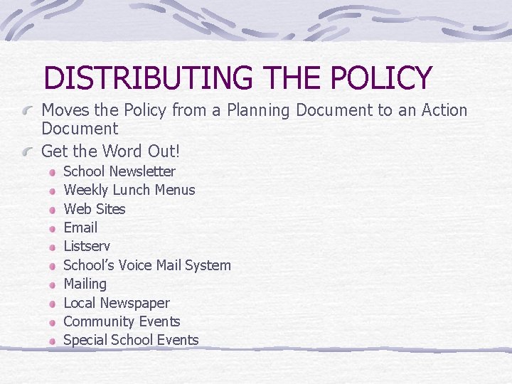 DISTRIBUTING THE POLICY Moves the Policy from a Planning Document to an Action Document