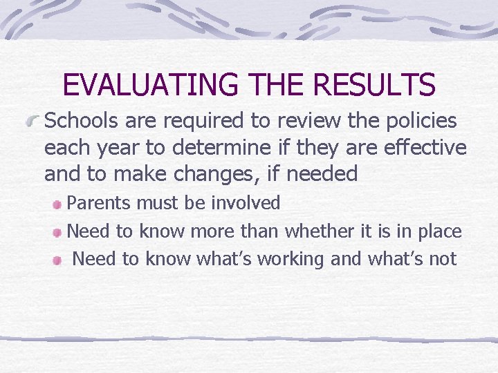 EVALUATING THE RESULTS Schools are required to review the policies each year to determine