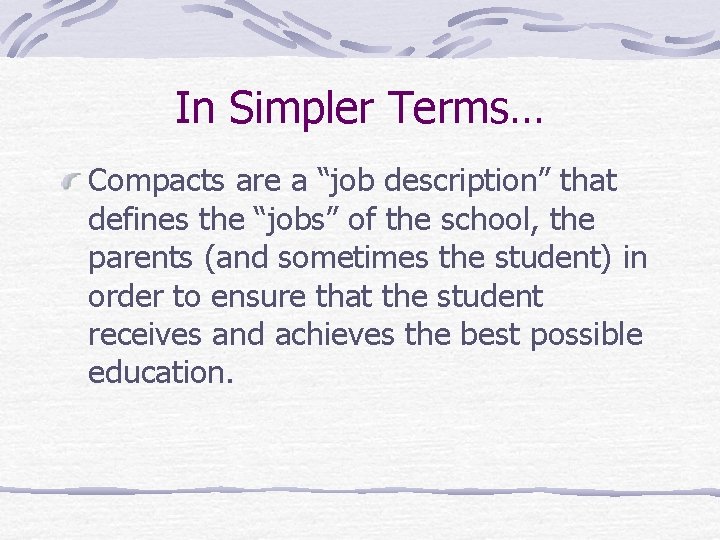 In Simpler Terms… Compacts are a “job description” that defines the “jobs” of the