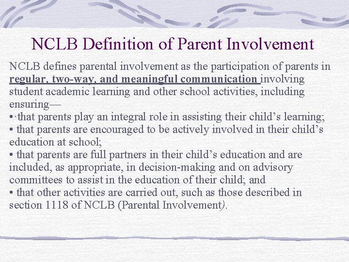 NCLB Definition of Parent Involvement NCLB defines parental involvement as the participation of parents