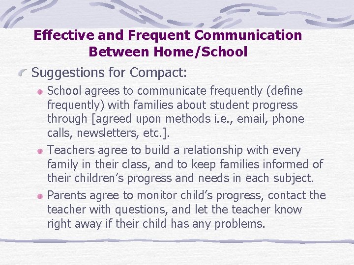 Effective and Frequent Communication Between Home/School Suggestions for Compact: School agrees to communicate frequently