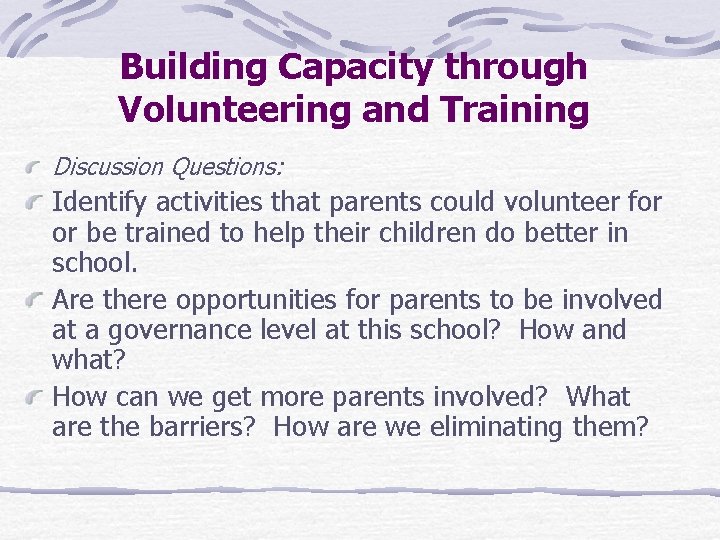 Building Capacity through Volunteering and Training Discussion Questions: Identify activities that parents could volunteer