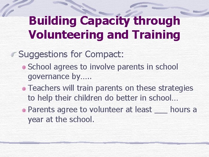 Building Capacity through Volunteering and Training Suggestions for Compact: School agrees to involve parents