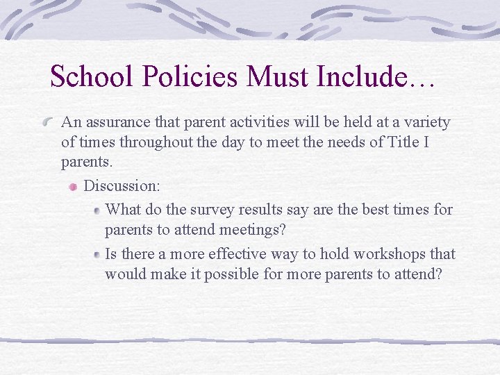 School Policies Must Include… An assurance that parent activities will be held at a