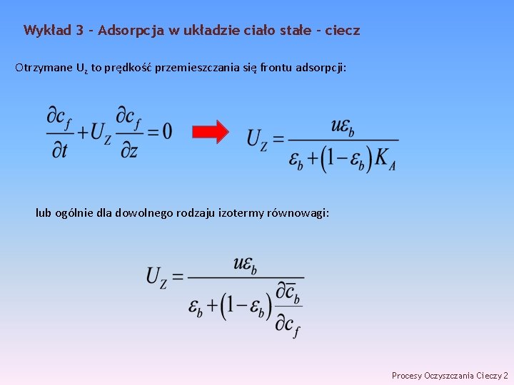 Wykład 3 – Adsorpcja w układzie ciało stałe - ciecz Otrzymane Uz to prędkość