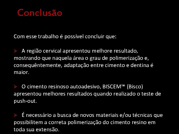 Conclusão Com esse trabalho é possível concluir que: Ø A região cervical apresentou melhore