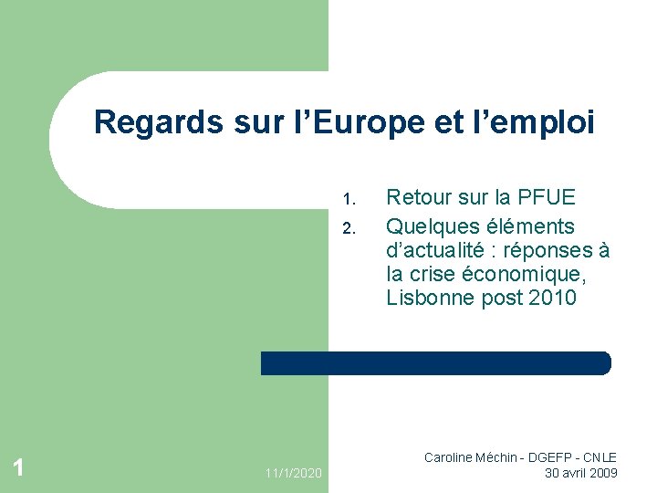 Regards sur l’Europe et l’emploi 1. 2. 1 11/1/2020 Retour sur la PFUE Quelques