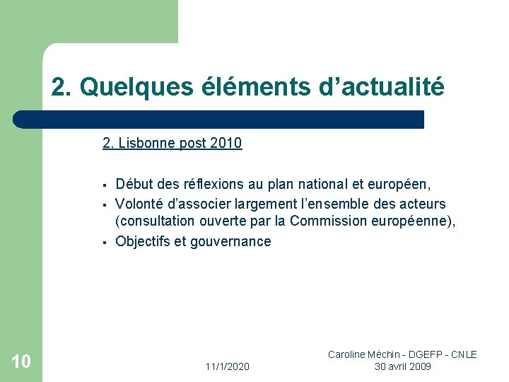 2. Quelques éléments d’actualité 2. Lisbonne post 2010 § § § 10 Début des