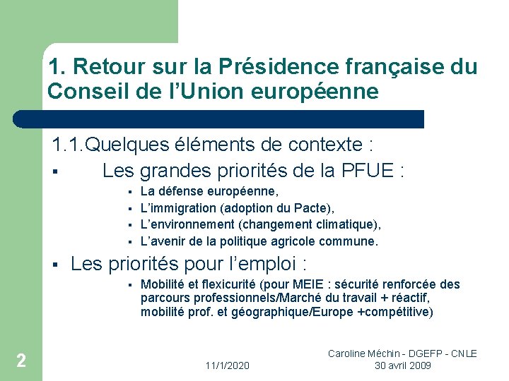 1. Retour sur la Présidence française du Conseil de l’Union européenne 1. 1. Quelques