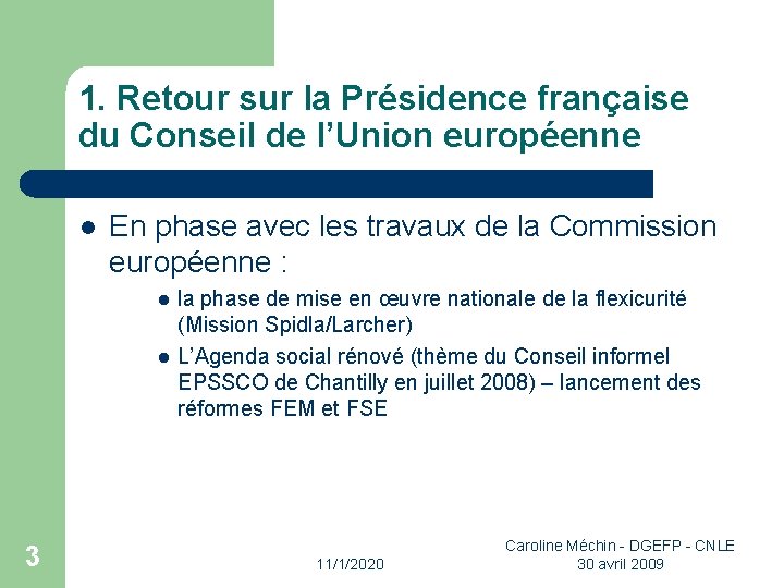 1. Retour sur la Présidence française du Conseil de l’Union européenne l En phase